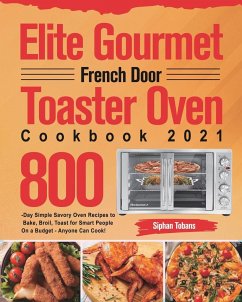 Elite Gourmet French Door Toaster Oven Cookbook 2021 - Tobans, Siphan