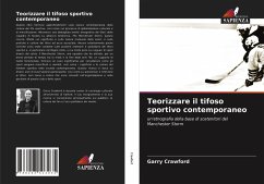 Teorizzare il tifoso sportivo contemporaneo - Crawford, Garry