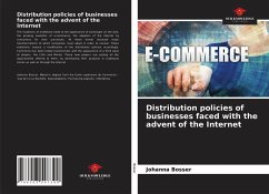 Distribution policies of businesses faced with the advent of the Internet - Bosser, Johanna