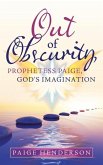 Out of Obscurity, Prophetess Paige, God's Imagination