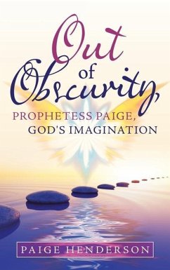 Out of Obscurity, Prophetess Paige, God's Imagination - Henderson, Paige