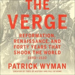 The Verge Lib/E: Reformation, Renaissance, and Forty Years That Shook the World - Wyman, Patrick
