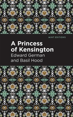 A Princess of Kensington - Hood, Basil; German, Edward