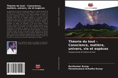 Théorie du tout - Conscience, matière, univers, vie et espèces - Kurup, Ravikumar; Achutha Kurup, Parameswara
