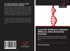 Czynniki bia¿kowe importu tRNA do mitochondriów dro¿d¿y - Kamenski, Piotr