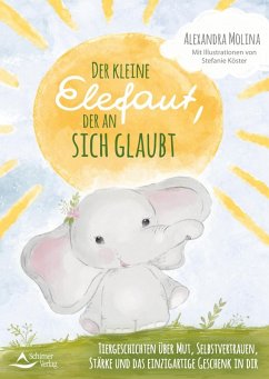 Der kleine Elefant, der an sich glaubt (eBook, ePUB) - Molina, Alexandra; Köster, Stefanie