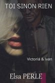 Toi Sinon Rien: Victoria & Ivan #2 (mafia romance)