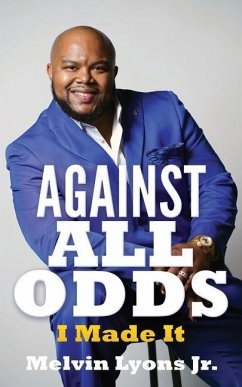 Against All Odds: I Made It - Lyons, Melvin