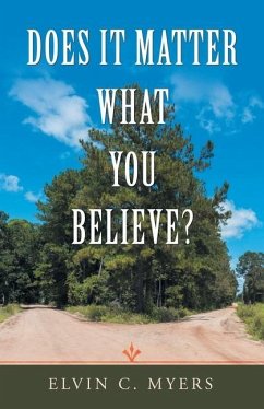 Does It Matter What You Believe? - Myers, Elvin C.