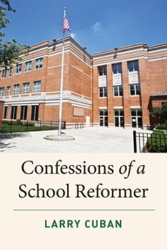 Confessions of a School Reformer - Cuban, Larry