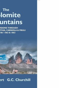 The Dolomite Mountains Excursions Through Tyrol, Carinthia, Carniola, & Friuli In 1861, 1862, & 1863. With A Geological Chapter, And Pictorial Illustrations From Original Drawings On The Spot. - Gilbert, Josiah