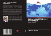 CUBA, ROULETTE RUSSE D'AMÉRIQUE