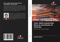 Cina: dalla monarchia Qing al socialismo di mercato - Simon, György