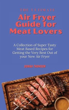The Ultimate Air Fryer Guide for Meat Lovers - Thomson, Donna