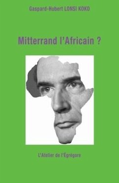 Mitterrand l'Africain ? - Lonsi Koko, Gaspard-Hubert