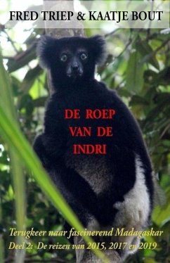 De roep van de Indri: Terugkeer naar fascinerend Madagaskar - Bout, Kaatje; Triep, Fred
