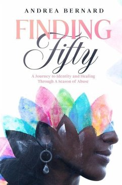 Finding Fifty: Journey to Identity & Healing Through a Season of Abuse - Bernard, Andrea