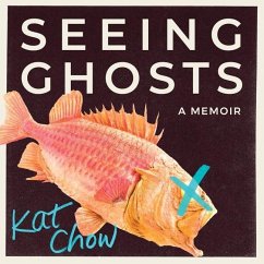 Seeing Ghosts Lib/E: A Memoir - Chow, Kat