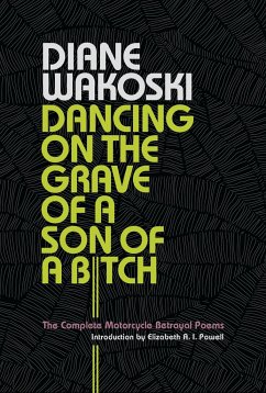 Dancing on the Grave of a Son of a Bitch - Wakoski, Diane