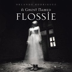 A Ghost Named Flossie - Rodriguez, Orlando