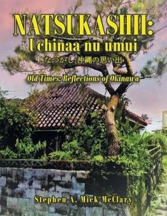 Natsukashii: Uchinaa Nu Umui: Old Times: Reflections of Okinawa - McClary, Stephen A. Mick