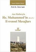 Anahatlariyla Hz. Muhammedin s.a.v Evrensel Mesajlari - Apak, Adem