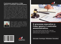 Il processo esecutivo a Cuba ignora il contratto amministrativo. - Villalobos González, Salvador Santiago