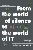 From the world of silence to the world of IT: Against all odds