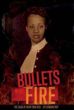 Bullets in the Fire -The Saga of New York Red - Roy, Edward