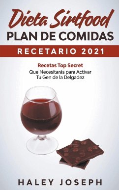 Dieta Sirtfood Plan de comidas Recetario 2021 Recetas Top Secret que necesitarás para activar tu gen de la delgadez - Joseph, Haley