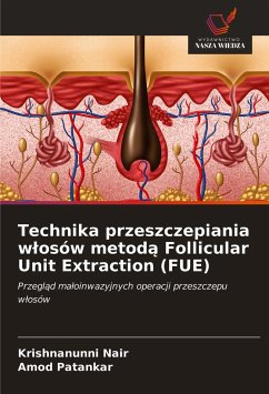 Technika przeszczepiania w¿osów metod¿ Follicular Unit Extraction (FUE) - Nair, Krishnanunni; Patankar, Amod