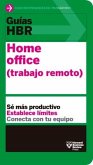Guías Hbr: Home Office. Trabajo Remoto (HBR Guide to Remote Work Spanish Edition)