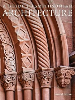 A Guide to Smithsonian Architecture 2nd Edition: An Architectural History of the Smithsonian - Ewing, Heather (Heather Ewing); Ballard, Amy (Amy Ballard)