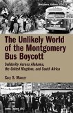 The Unlikely World of the Montgomery Bus Boycott: Solidarity Across Alabama, the United Kingdom, and South Africa