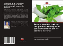 Évaluation de la toxicité des produits chimiques et son amélioration par les produits naturels - Yadav, Navneet Kumar