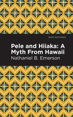 Pele and Hiiaka - Emerson, Nathaniel B.