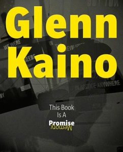 Glenn Kaino: This Book Is a Promise