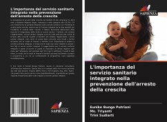 L'importanza del servizio sanitario integrato nella prevenzione dell'arresto della crescita - Putriani, Eunike Bunga; Triyanti, Ms.; Sudiarti, Trini