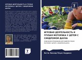 IGROVAYa DEYaTEL'NOST' I GRUBAYa MOTORIKA U DETEJ S SINDROMOM DAUNA