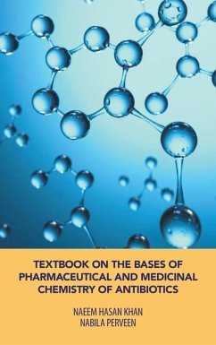 Textbook on the Bases of Pharmaceutical and Medicinal Chemistry of Antibiotics - Khan, Naeem Hasan; Perveen, Nabila