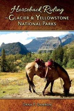 Horseback Riding in Glacier & Yellowstone National Parks - Damron, Dana P.