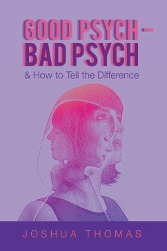 Good Psych - Bad Psych: & How to Tell the Difference - Thomas, Joshua