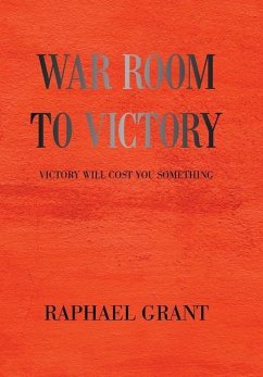 War Room to Victory: Victory Will Cost You Something - Grant, Raphael