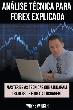 Análise Técnica para Forex Explicada - Walker, Wayne