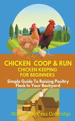 Chicken Coop & Run Chicken Keeping For Beginners - Coleridge, Stirling de Cruz