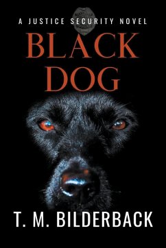 Black Dog - A Justice Security Novel - Bilderback, T. M.