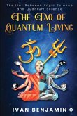 The Tao of Quantum Living: The Link Between Yogic Science and Quantum Science