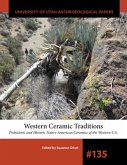 Western Ceramic Traditions: Prehistoric and Historic Native American Ceramics of the Western U.S. Volume 135