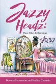 Jazzy Headz: Three Miles in Her Shoes Volume 1