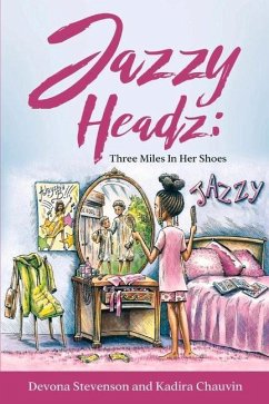 Jazzy Headz: Three Miles in Her Shoes Volume 1 - Stevenson, Devona; Chauvin, Kadira